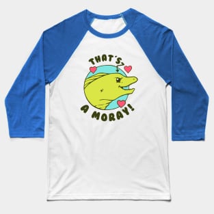 That's A Moray Baseball T-Shirt